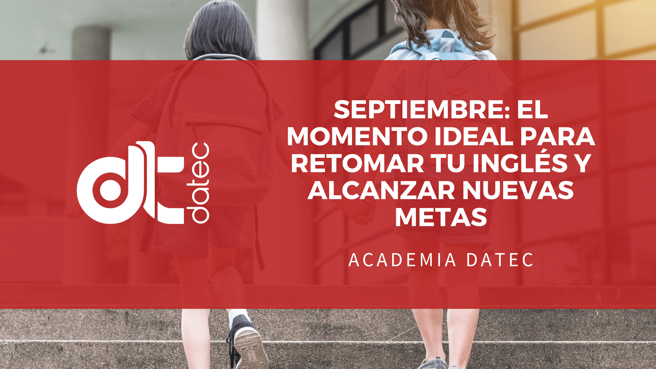 "Septiembre: El Momento Ideal para Retomar tu Inglés y Alcanzar Nuevas Metas